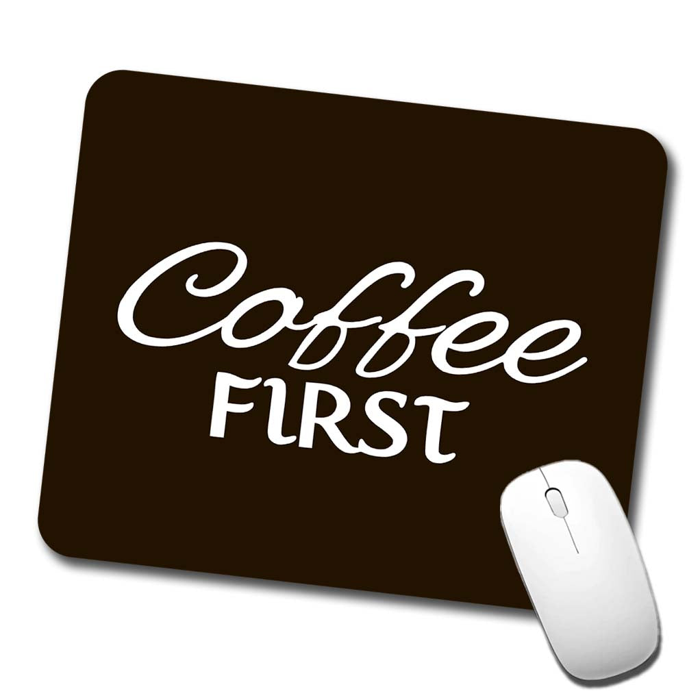 Coffee First Funny Text Low Profile Mouse Pad Mat