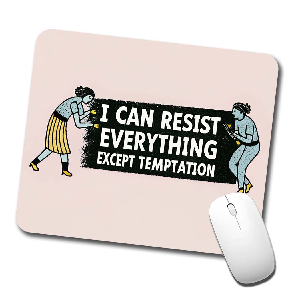 I Can Resist Everything Except Temptation Funny Low Profile Mouse Pad Mat