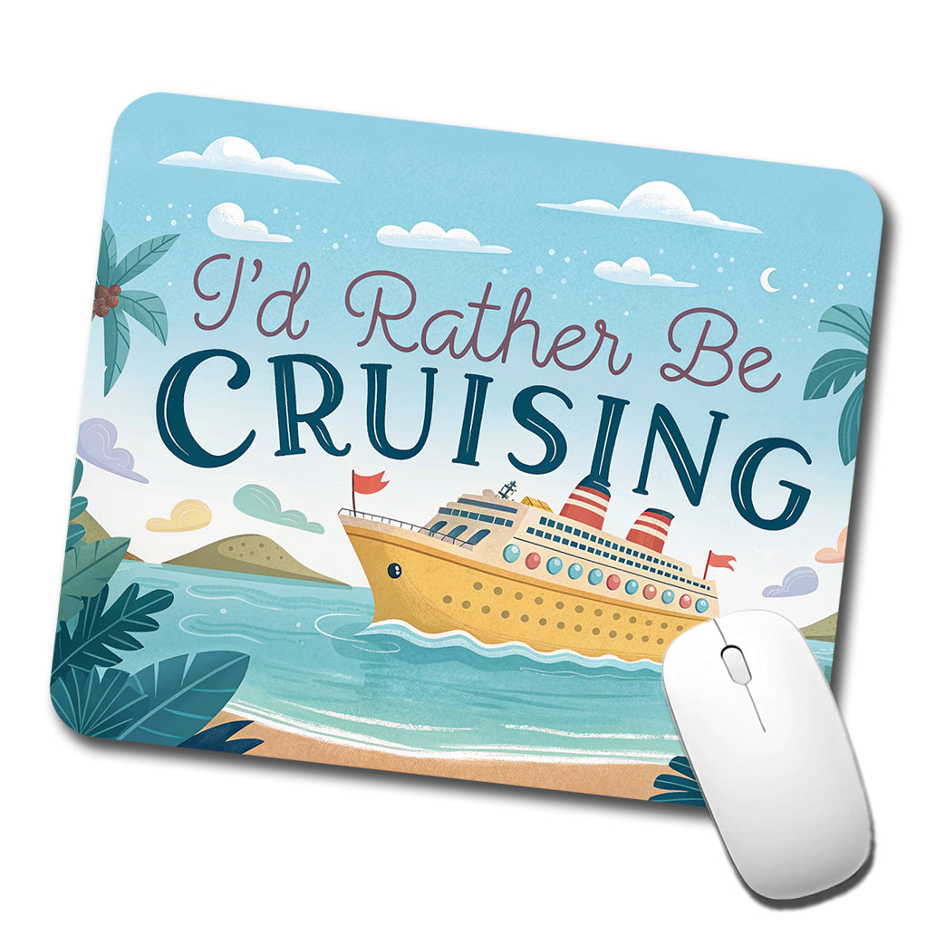 I'd Rather Be Cruising Cruise Ship Low Profile Mouse Pad Mat