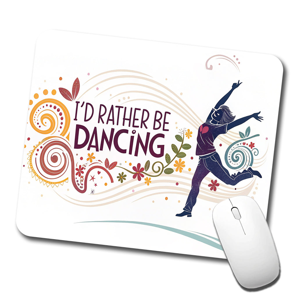I'd Rather Be Dancing Dancer Low Profile Mouse Pad Mat