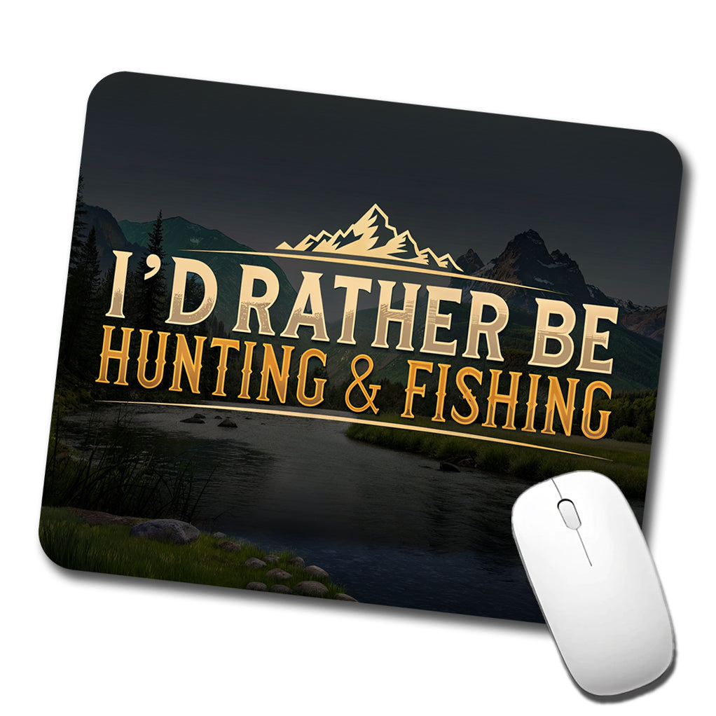 I'd Rather Be Hunting and Fishing Low Profile Mouse Pad Mat