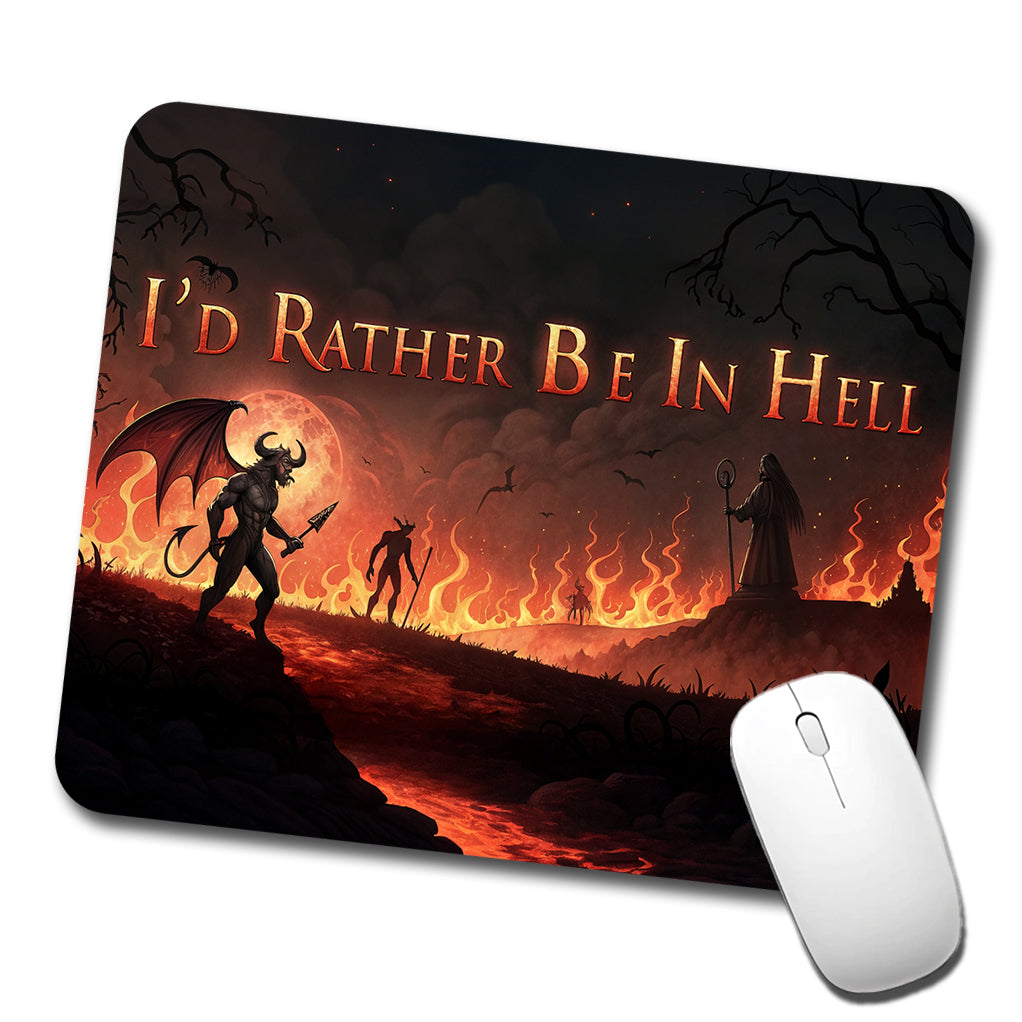 I'd Rather Be In Hell Funny Low Profile Mouse Pad Mat