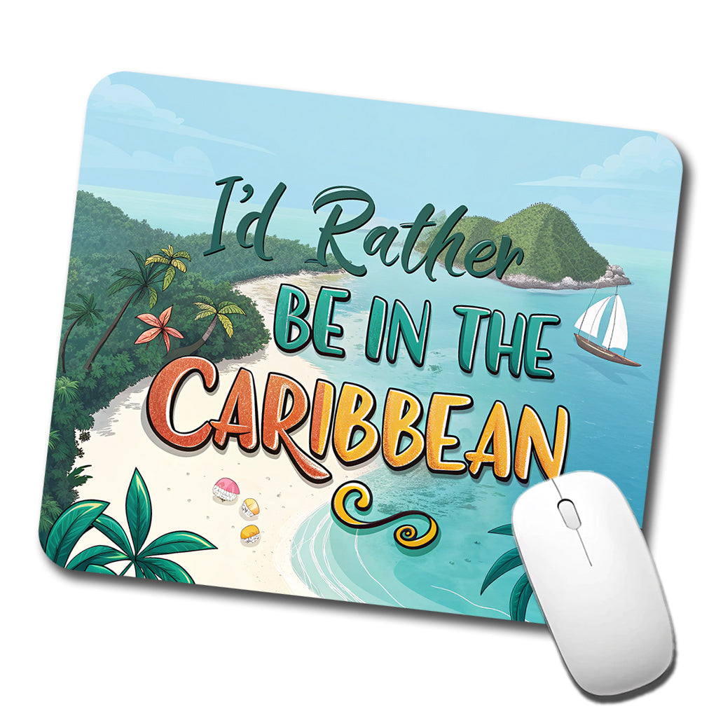 I'd Rather Be In The Caribbean Low Profile Mouse Pad Mat