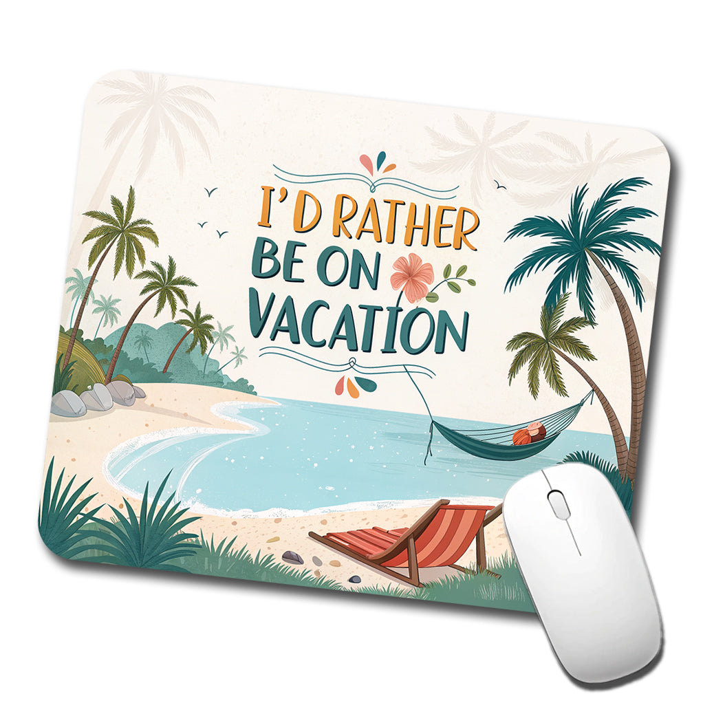 I'd Rather Be On Vacation Tropical Beach Low Profile Mouse Pad Mat