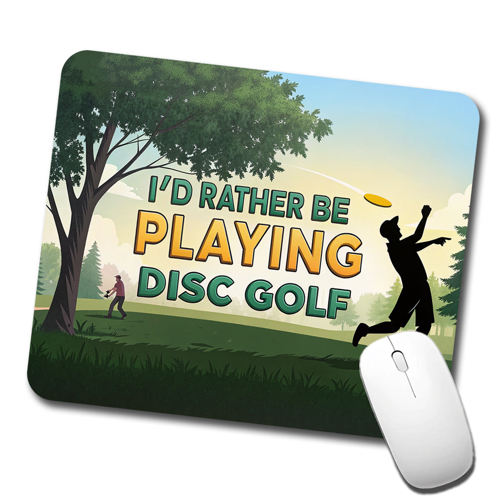 I'd Rather Be Playing Disc Golf Low Profile Mouse Pad Mat