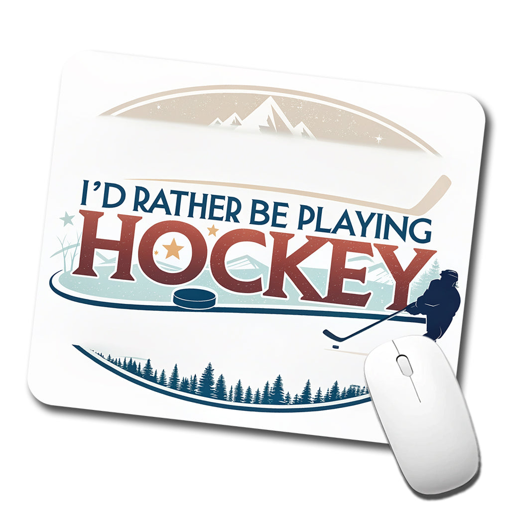 I'd Rather Be Playing Hockey Low Profile Mouse Pad Mat