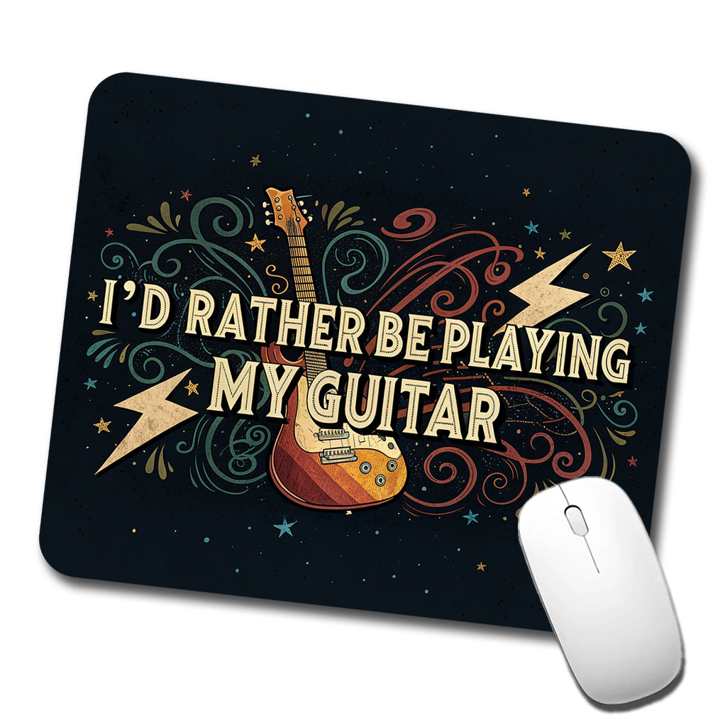 I'd Rather Be Playing My Guitar Rock And Roll Low Profile Mouse Pad Mat