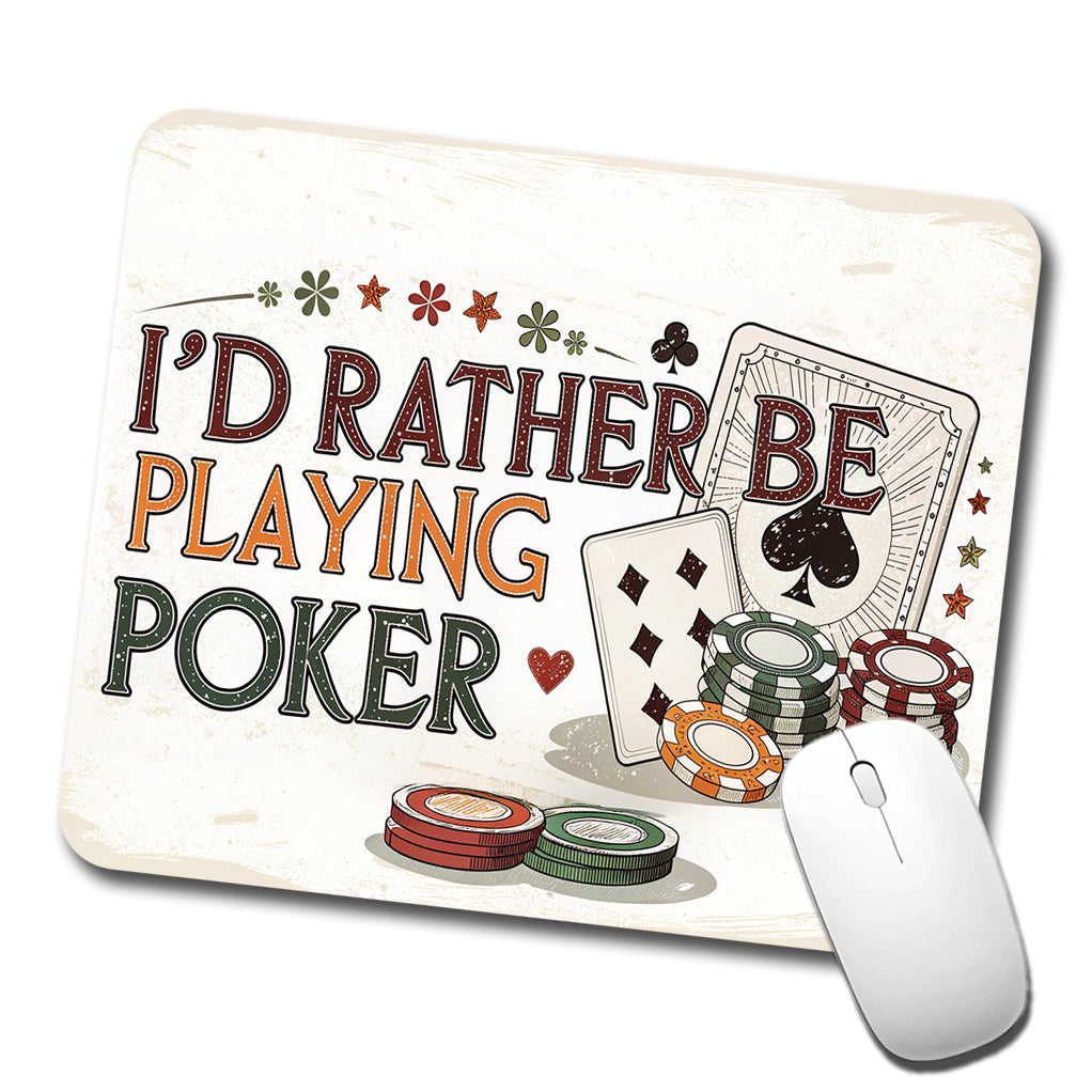 I'd Rather Be Playing Poker Cards Low Profile Mouse Pad Mat