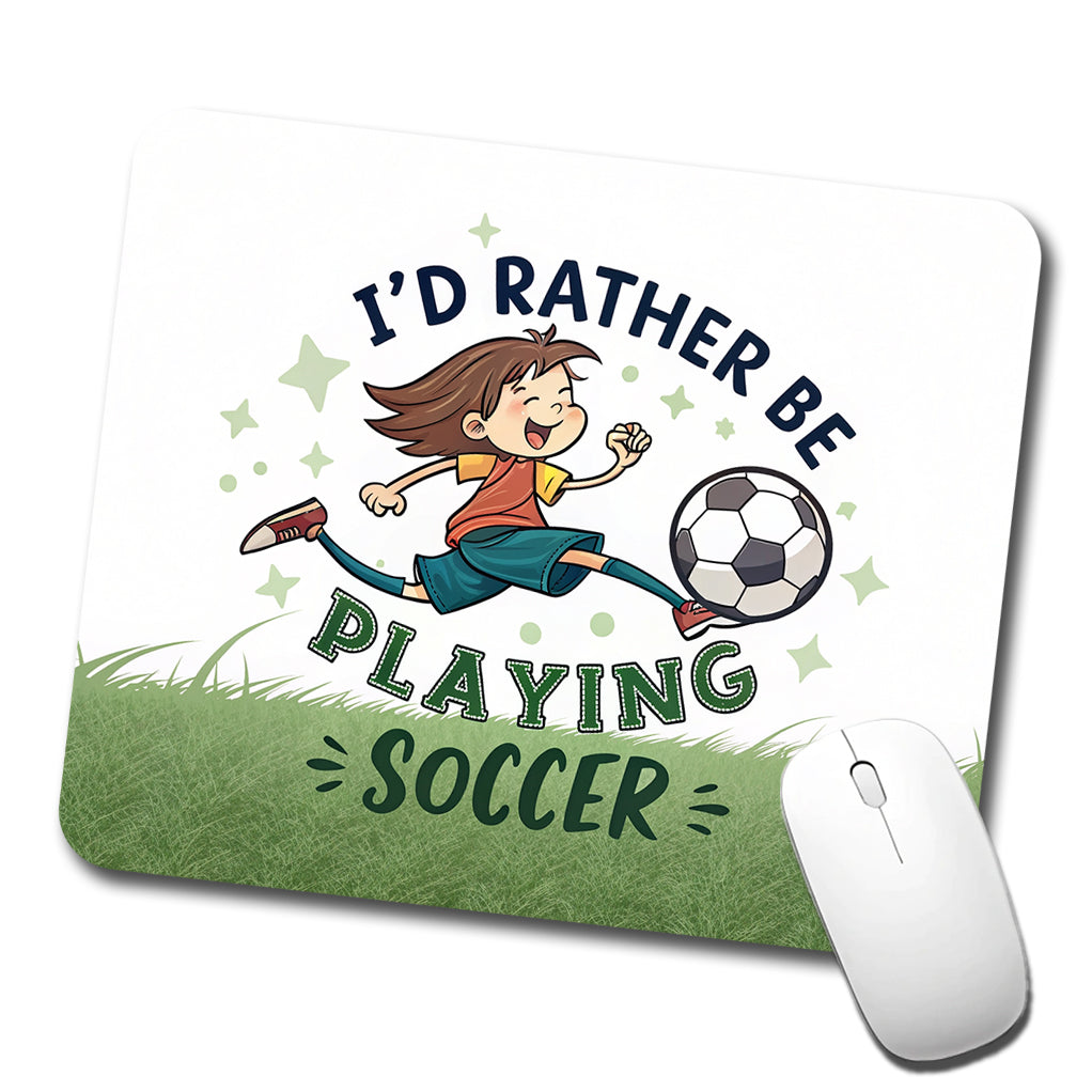 I'd Rather Be Playing Soccer Low Profile Mouse Pad Mat