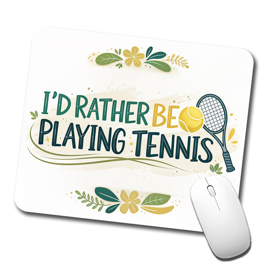 I'd Rather Be Playing Tennis Low Profile Mouse Pad Mat