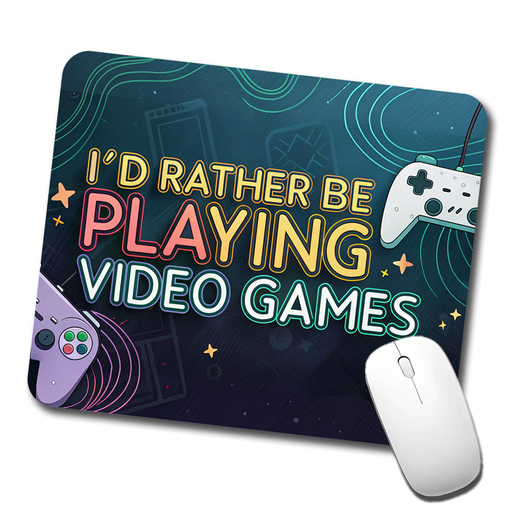 I'd Rather Be Playing Video Games Low Profile Mouse Pad Mat