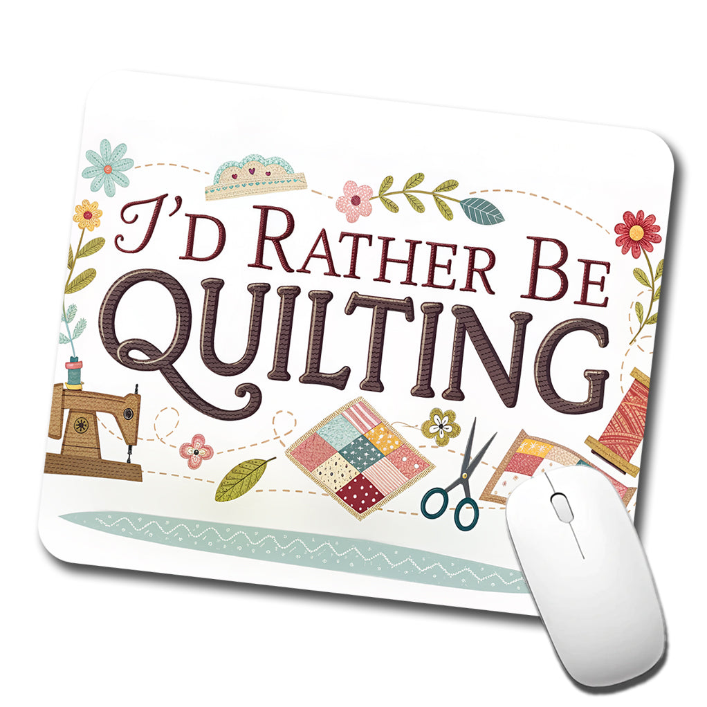 I'd Rather Be Quilting Low Profile Mouse Pad Mat