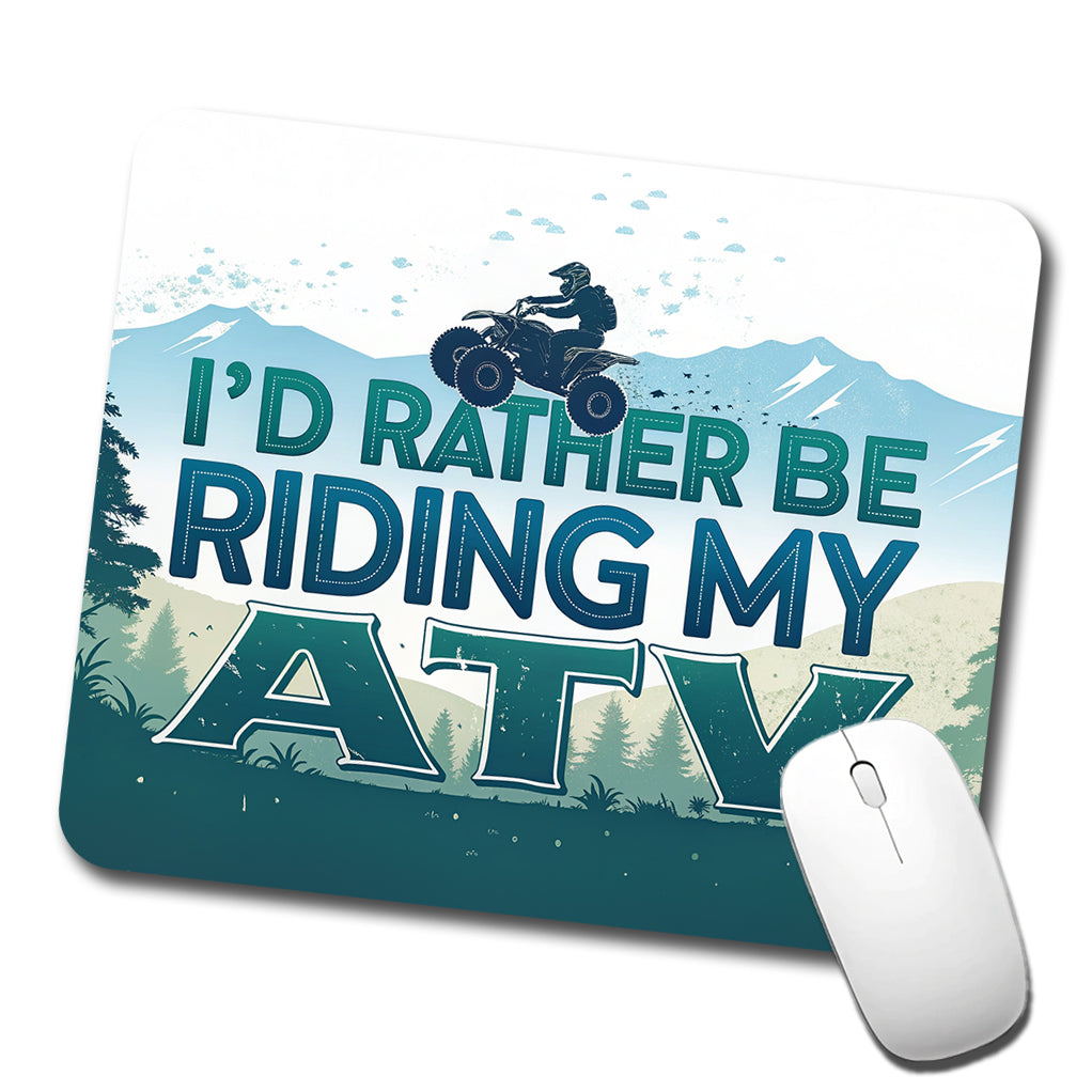 I'd Rather Be Riding My ATV Low Profile Mouse Pad Mat