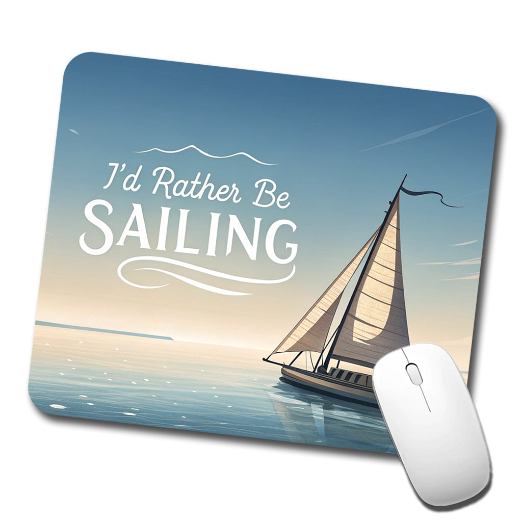 I'd Rather Be Sailing Sailboat Low Profile Mouse Pad Mat