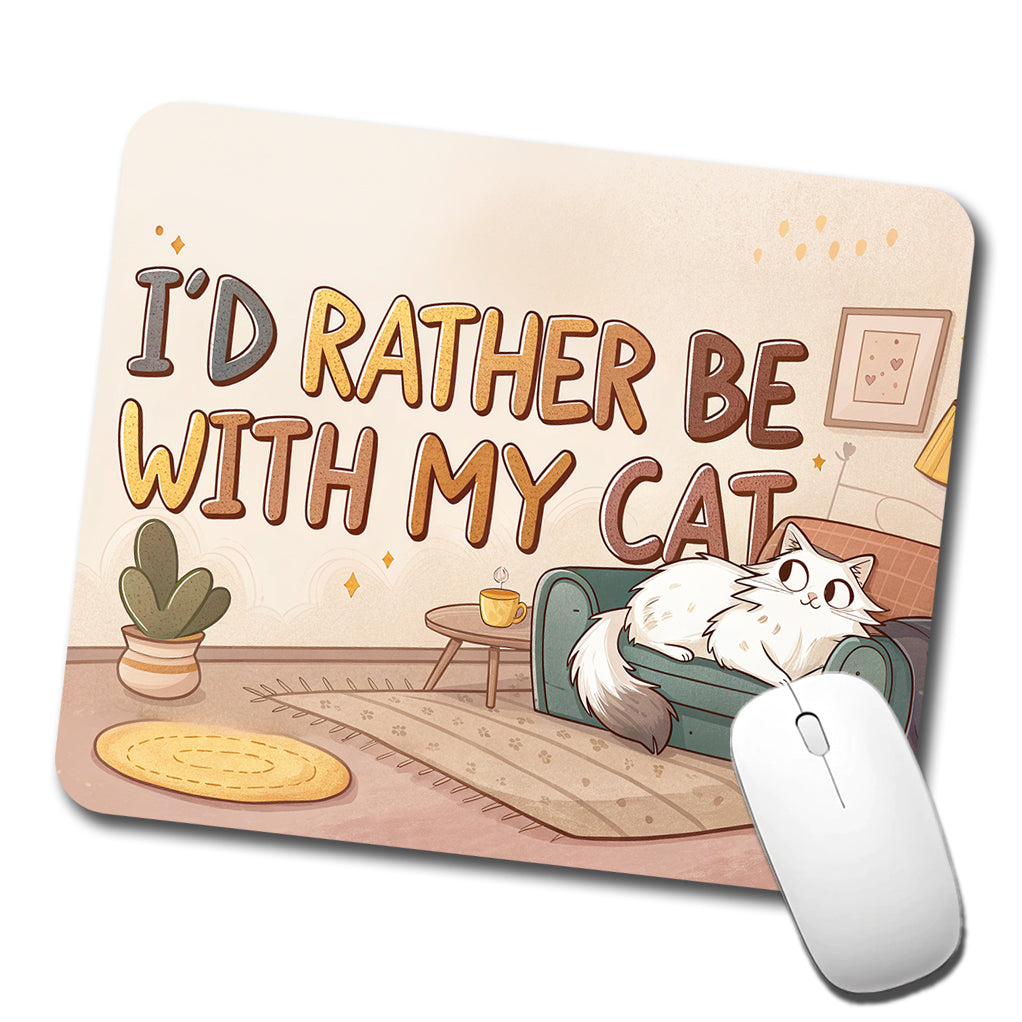 I'd Rather Be With My Cat Funny Low Profile Mouse Pad Mat