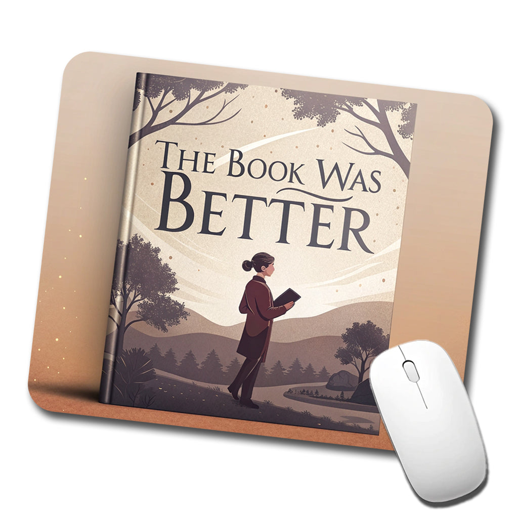 The Book Was Better Funny Low Profile Mouse Pad Mat
