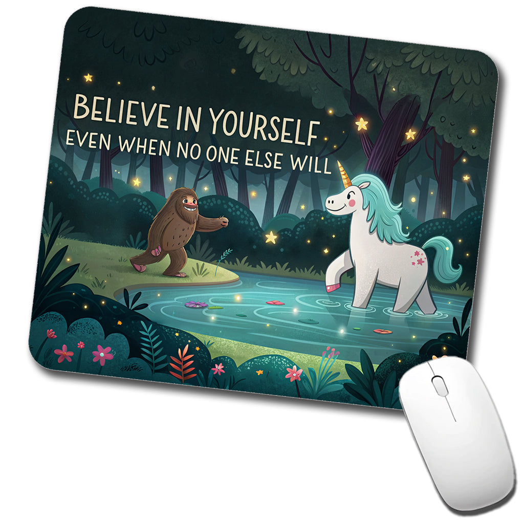 Believe In Yourself Even When No One Else Will Bigfoot Unicorn Funny Low Profile Mouse Pad Mat