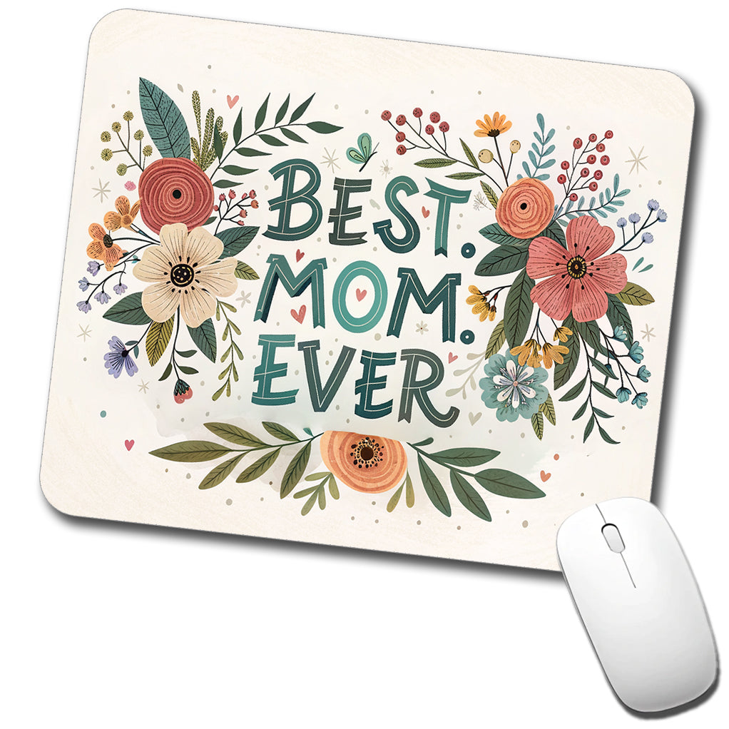 Best Mom Ever Mother's Day Flowers Theme Low Profile Mouse Pad Mat