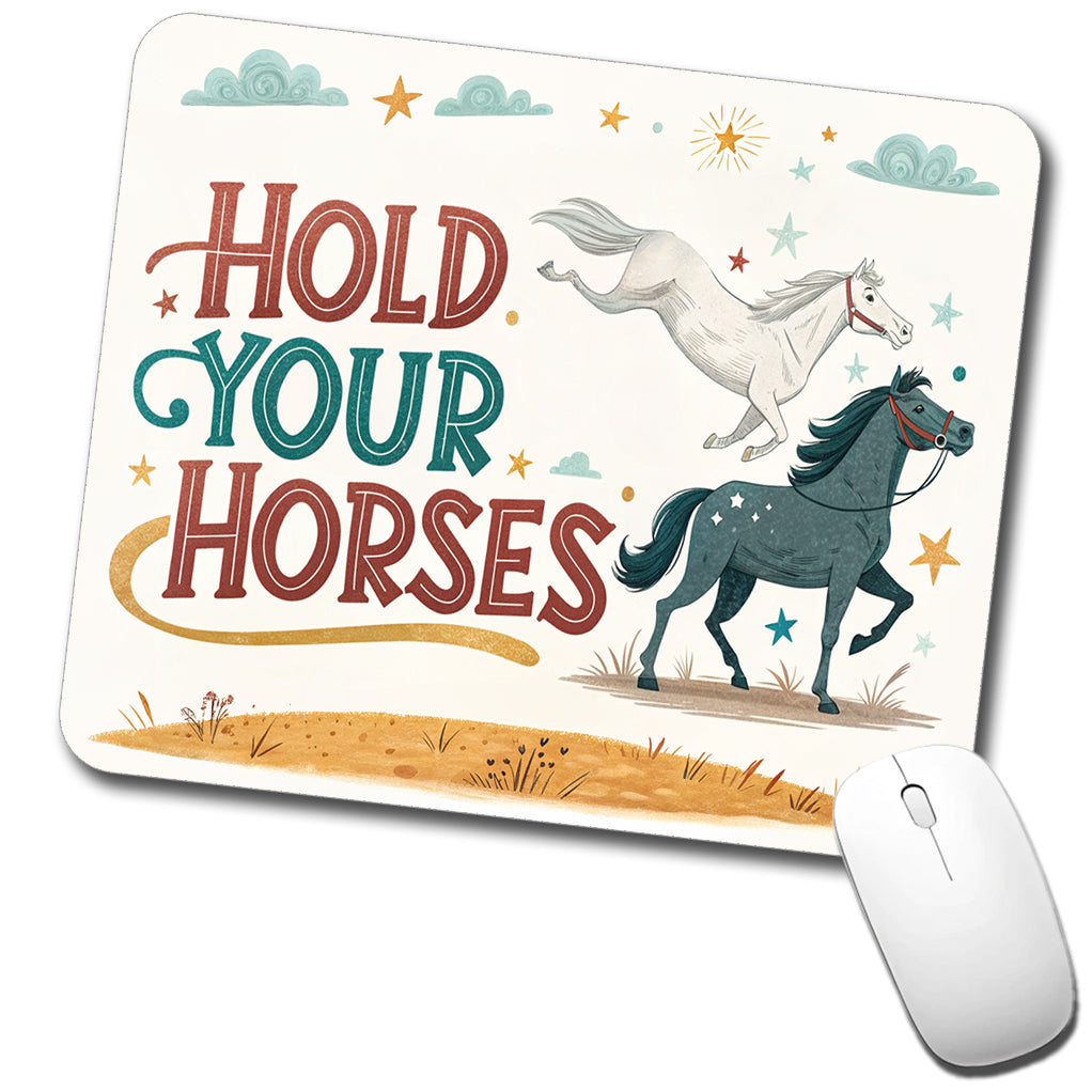Hold Your Horses Funny Old Saying Low Profile Mouse Pad Mat