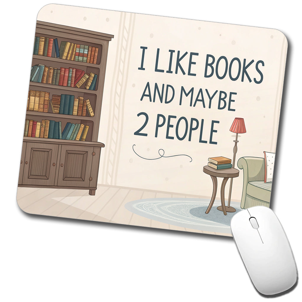 I Like Books And Maybe 2 People Funny Low Profile Mouse Pad Mat