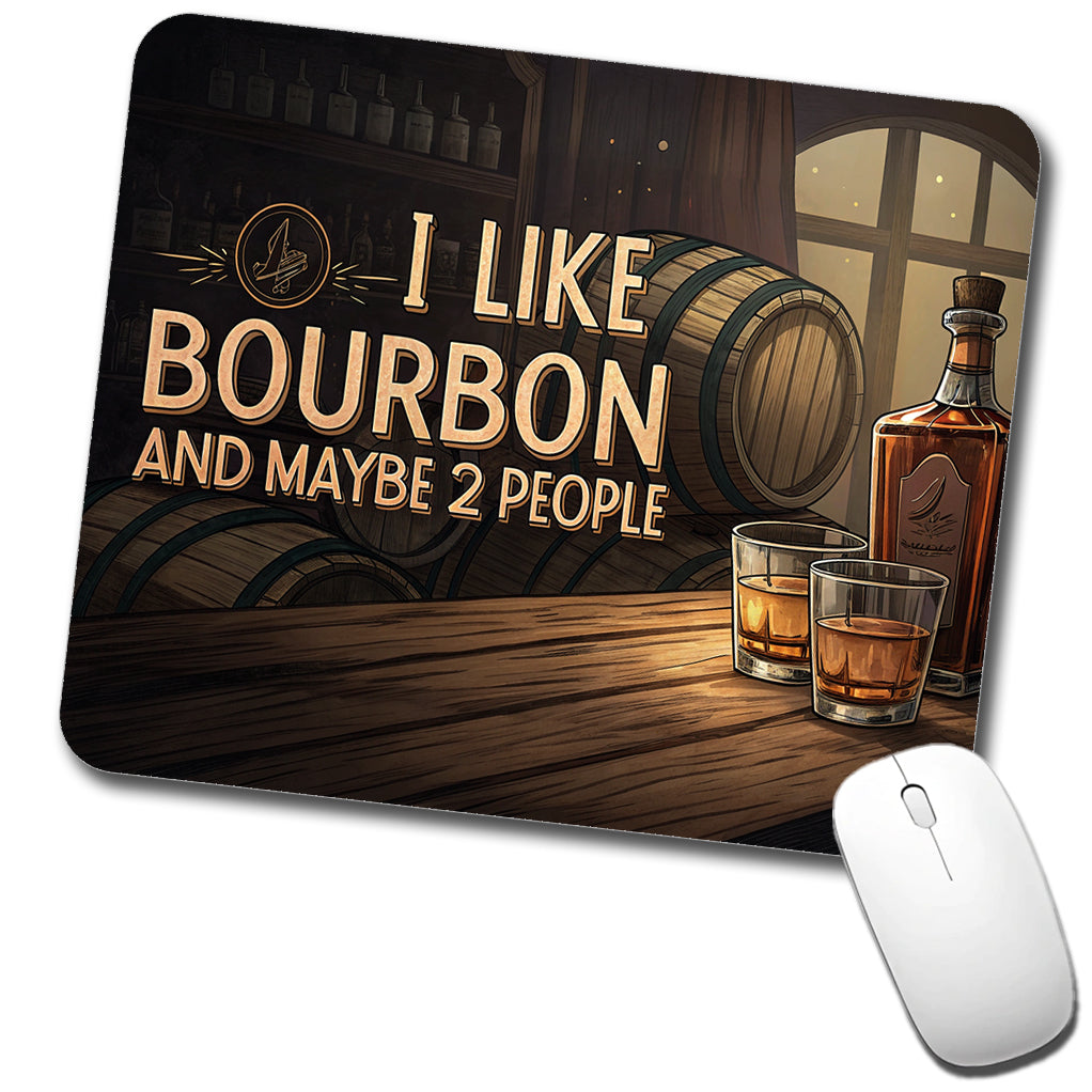 I Like Bourbon And Maybe 2 People Funny Low Profile Mouse Pad Mat