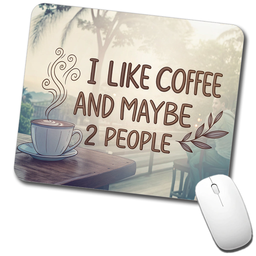 I Like Coffee And Maybe 2 People Funny Low Profile Mouse Pad Mat