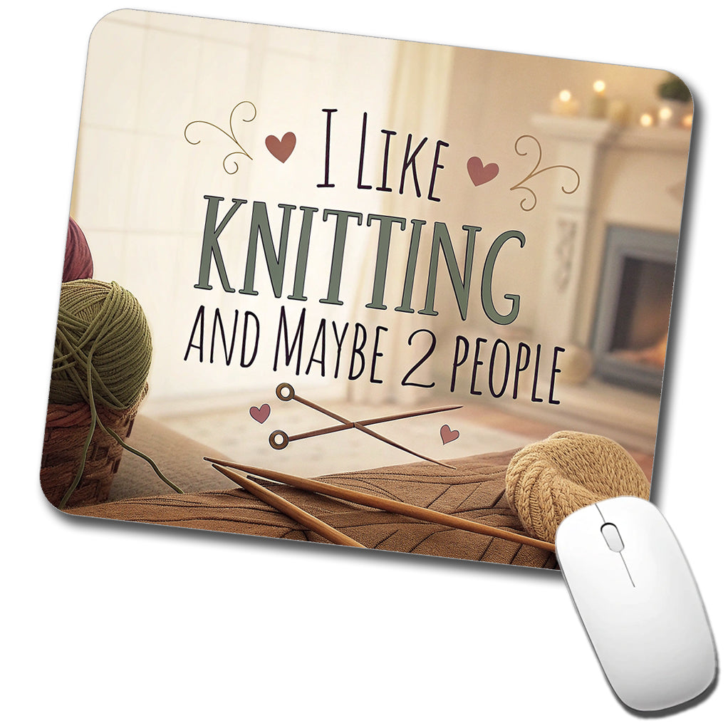 I Like Knitting And Maybe 2 People Funny Low Profile Mouse Pad Mat
