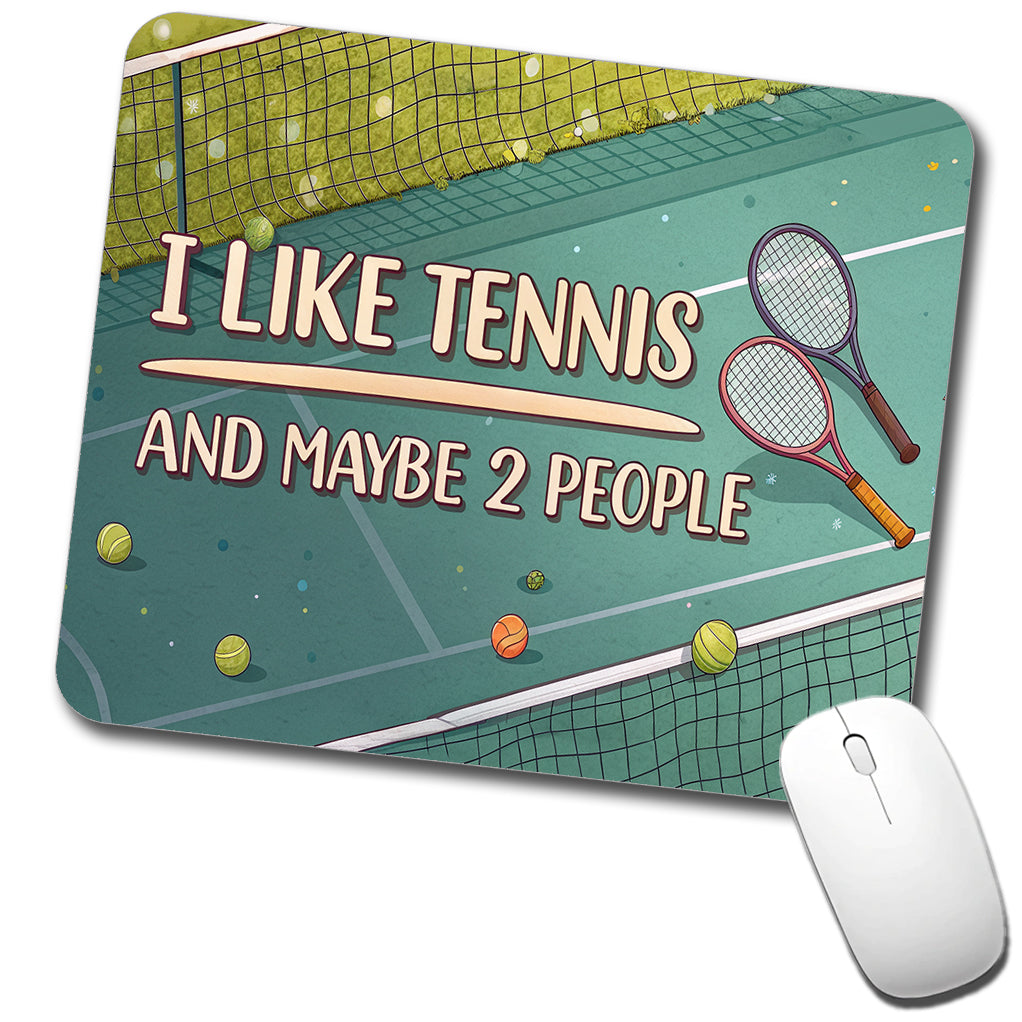I Like Tennis And Maybe 2 People Funny Low Profile Mouse Pad Mat