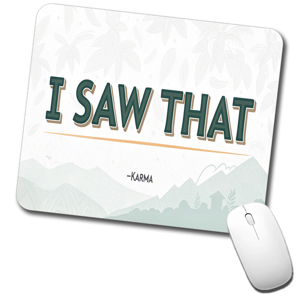 I Saw That Signed Karma Funny Low Profile Mouse Pad Mat