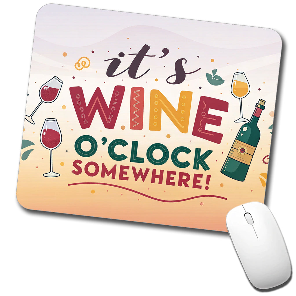 It's Wine O'clock Somewhere Funny Low Profile Mouse Pad Mat