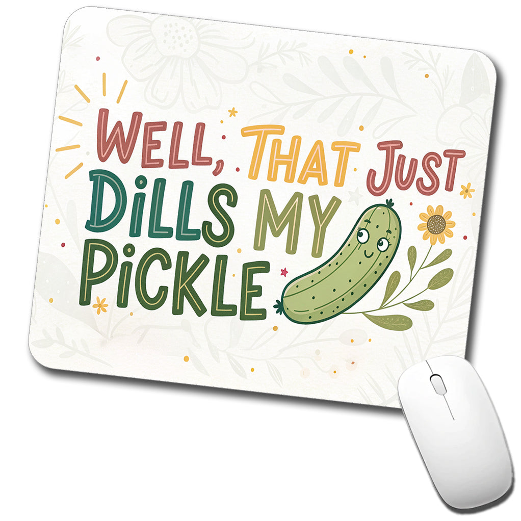 Well That Just Dills My Pickle Funny Old Saying Low Profile Mouse Pad Mat