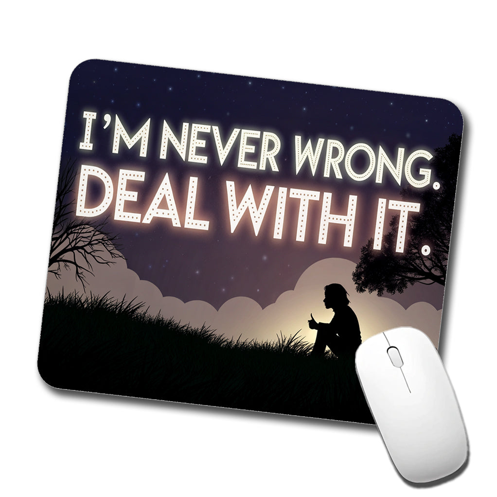 I'm Never Wrong Deal With It Funny Low Profile Mouse Pad Mat