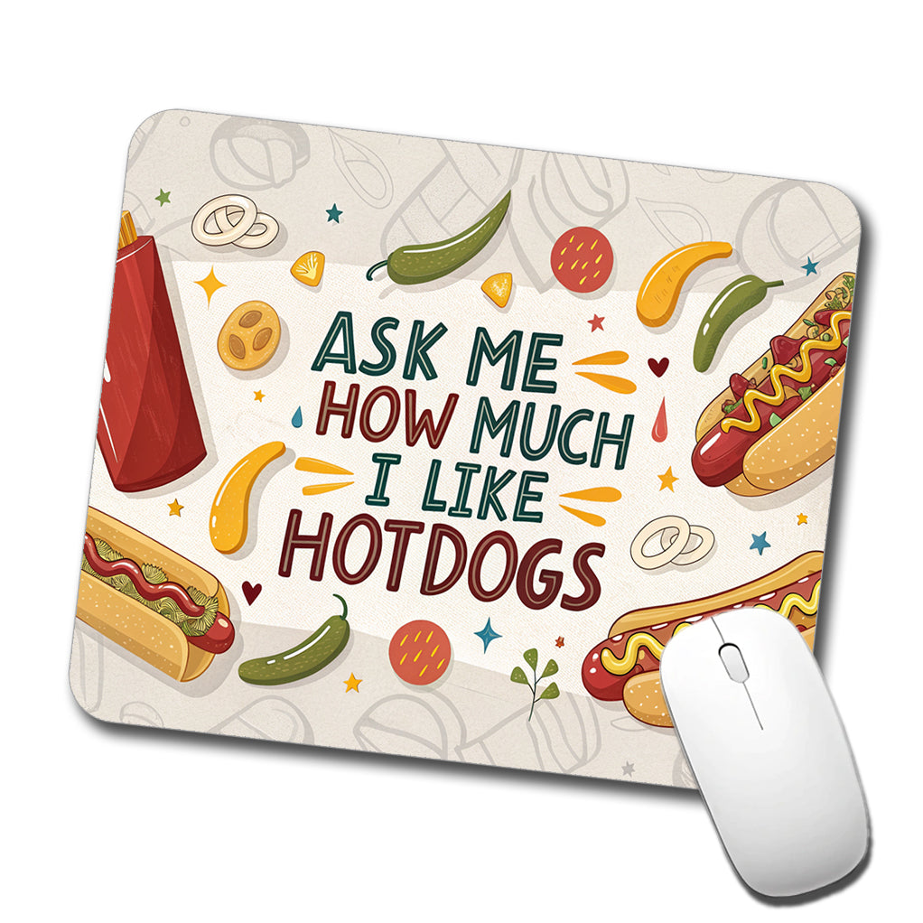 Ask Me How Much I Like Hot Dogs Funny Low Profile Mouse Pad Mat