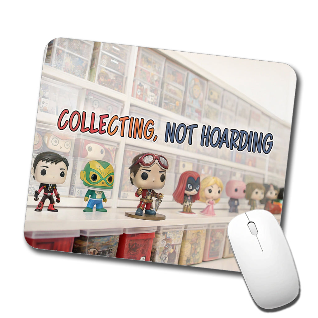 Collecting Not Hoarding Collectible Toy Figures Funny Low Profile Mouse Pad Mat