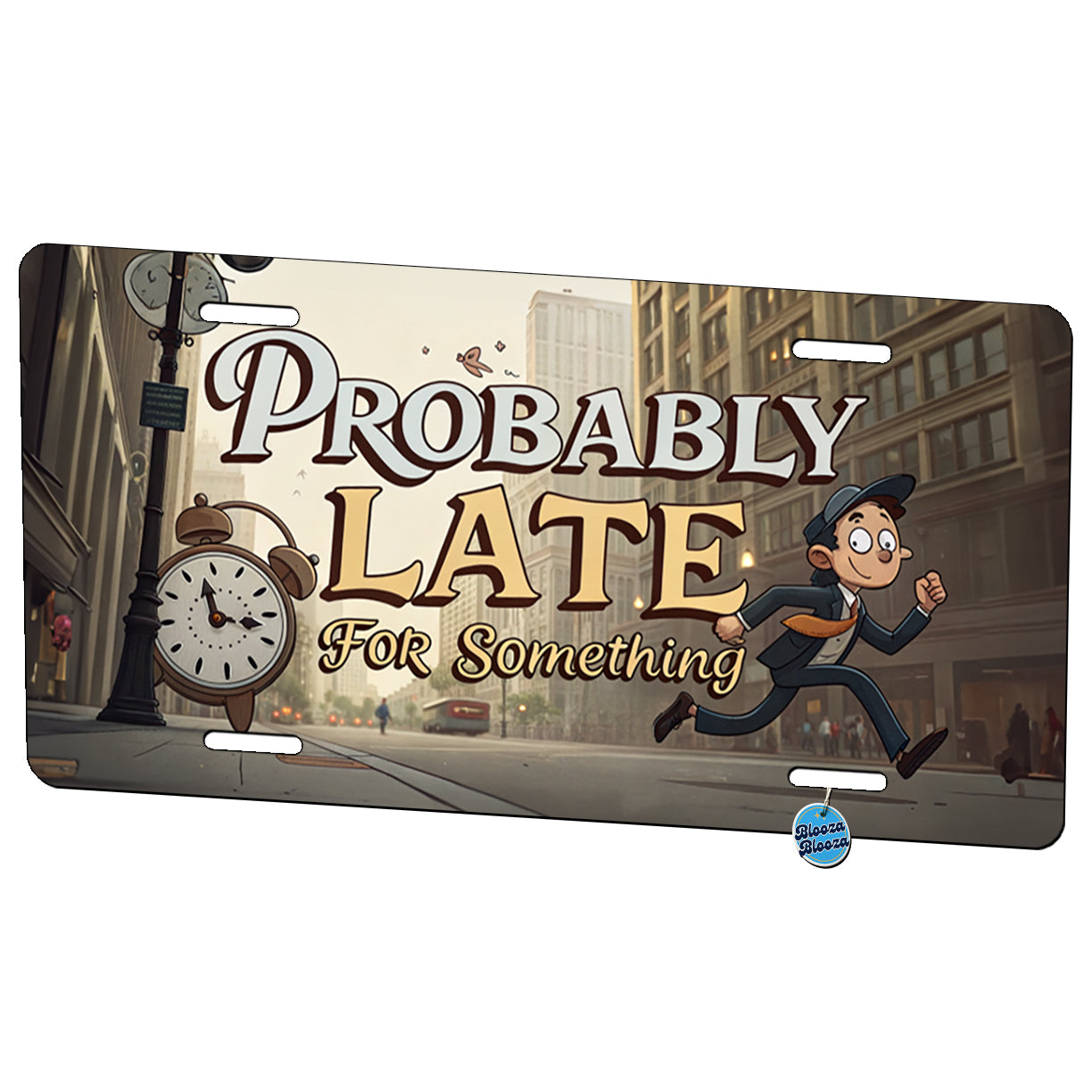 Probably Late For Something Funny Metal Vanity Novelty Tag License Plate for Trucks Cars SUVs