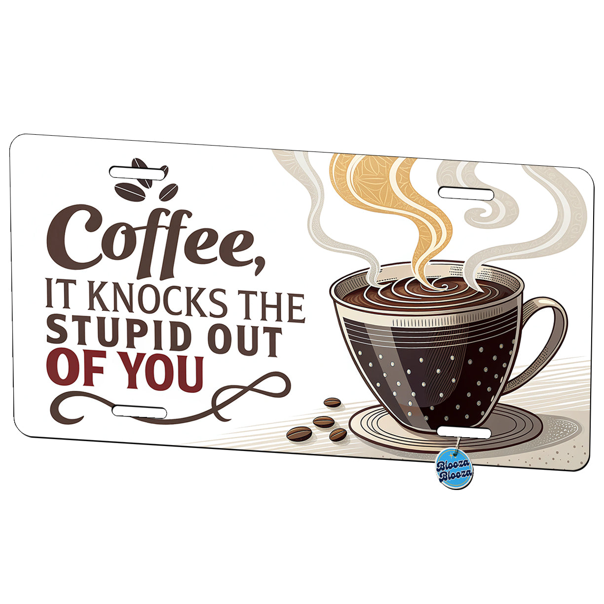 Coffee It Knocks The Stupid Out Of You Funny Saying Metal Vanity Novelty Tag License Plate for Trucks Cars SUVs