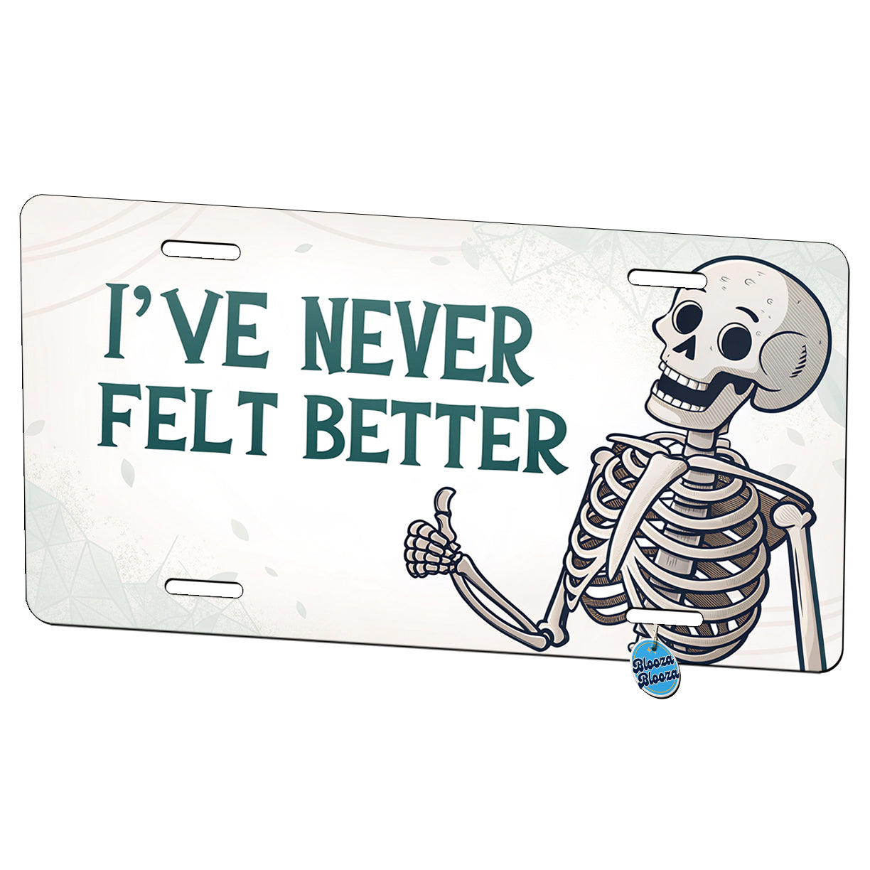 I've Never Felt Better Skeleton Giving A Thumbs Up Funny Metal Vanity Novelty Tag License Plate for Trucks Cars SUVs