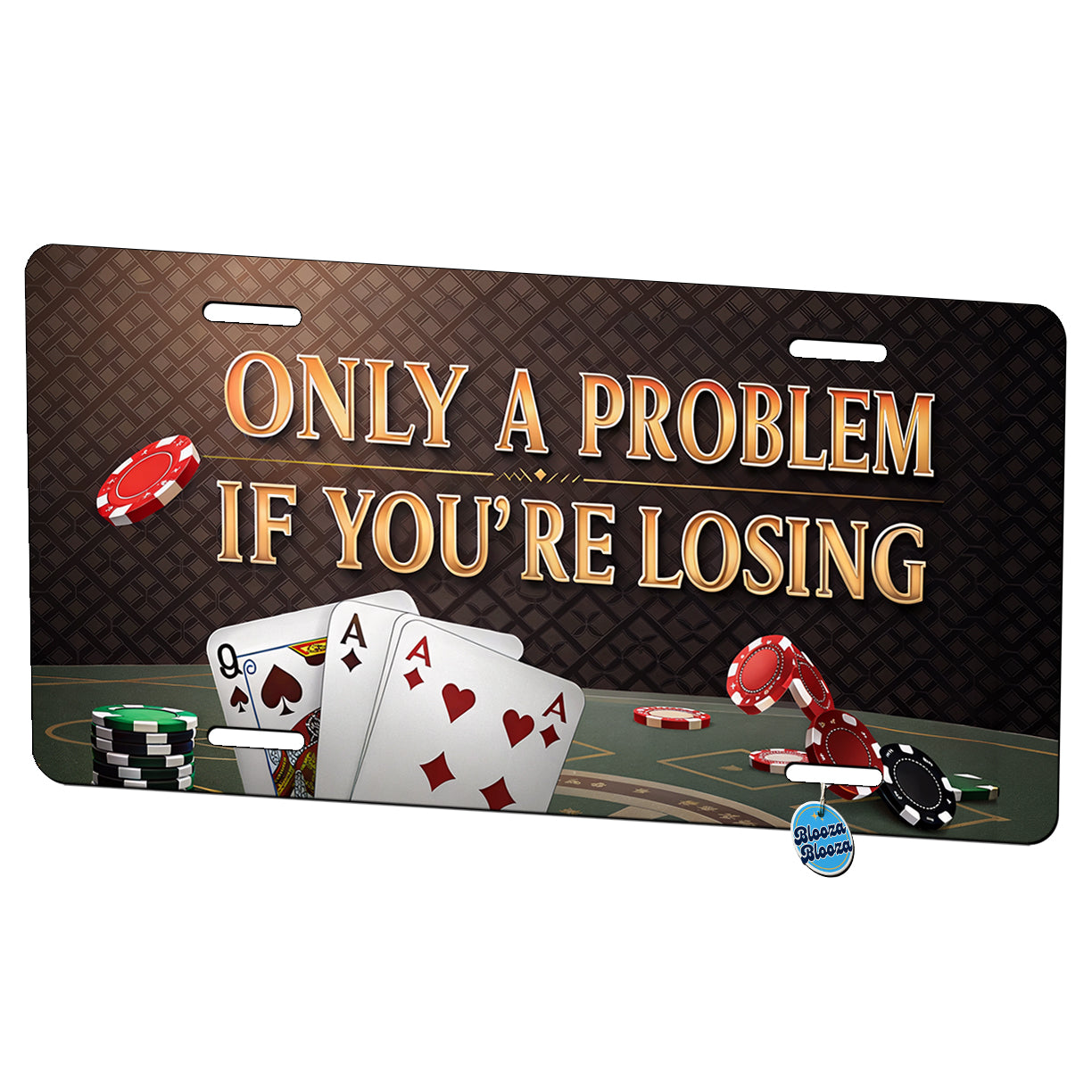 Only A Problem If You're Losing Gambling Casino Funny Metal Vanity Novelty Tag License Plate for Trucks Cars SUVs