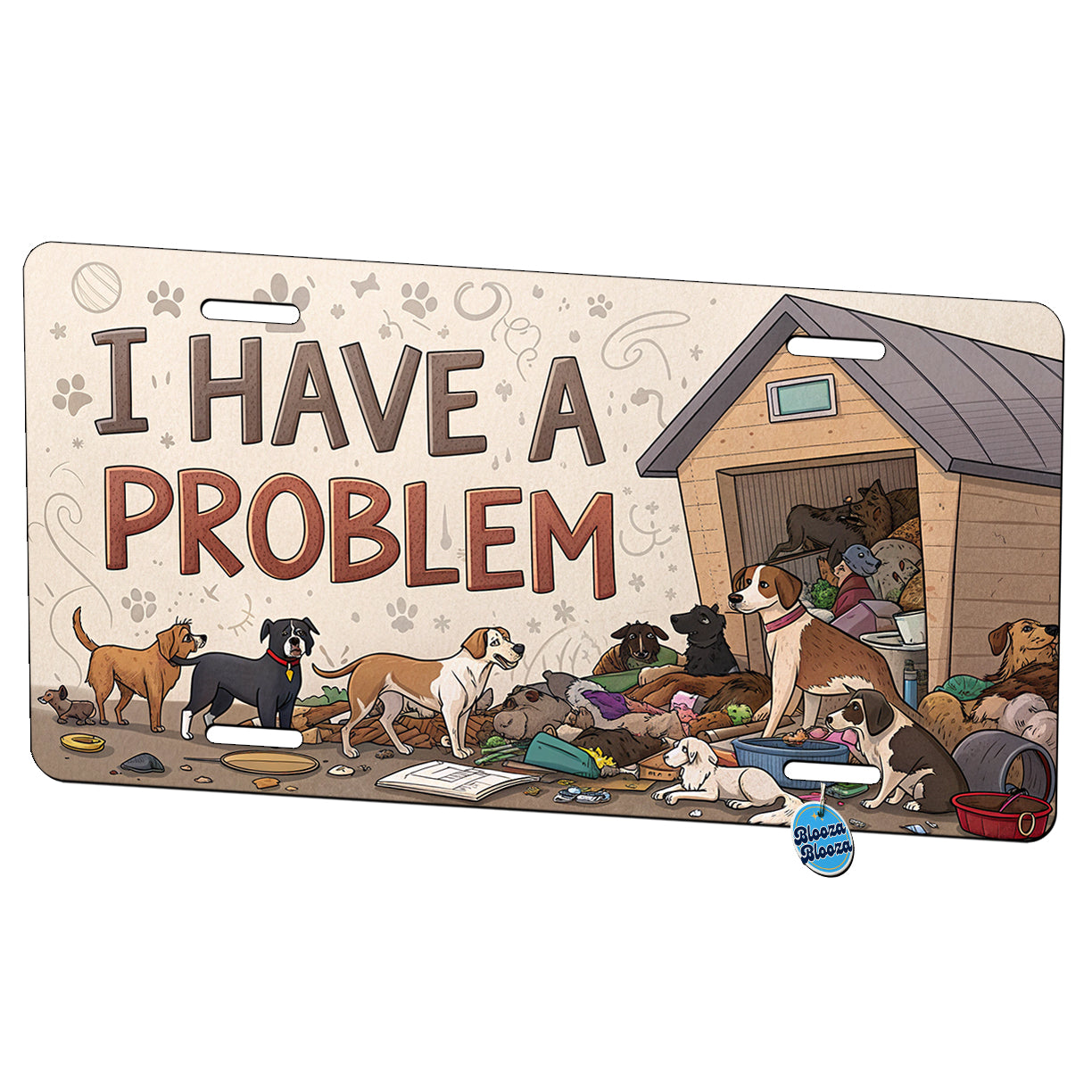 I Have A Problem Dog Hoarder Funny Metal Vanity Novelty Tag License Plate for Trucks Cars SUVs