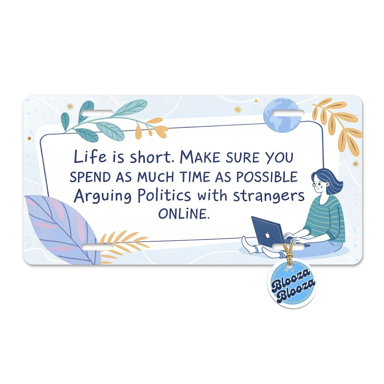Life is Short Make Sure You Spend As Much Time Arguing Politics Online Metal Vanity Novelty Tag License Plate for Trucks Cars SUVs