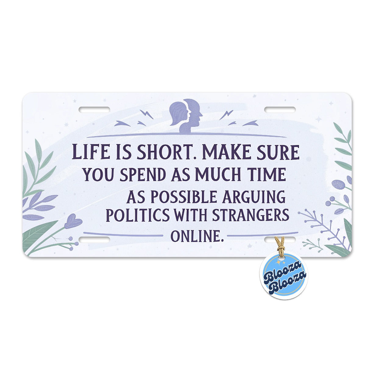 Life is Short Spend As Much Time Arguing Politics Funny Metal Vanity Novelty Tag License Plate for Trucks Cars SUVs