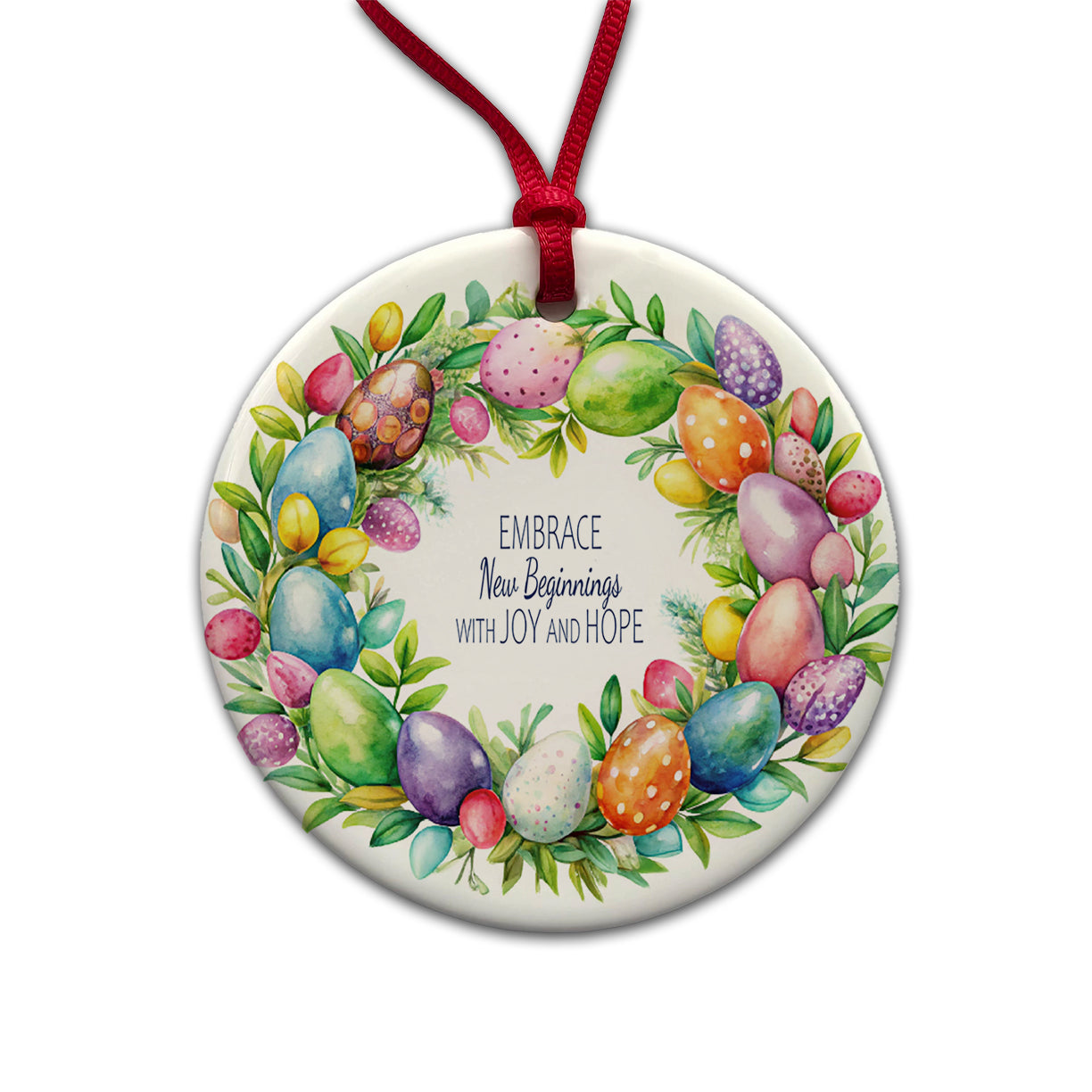 Embrace New Beginnings Easter Inspirational Round Ceramic Holiday Christmas Tree Ornament