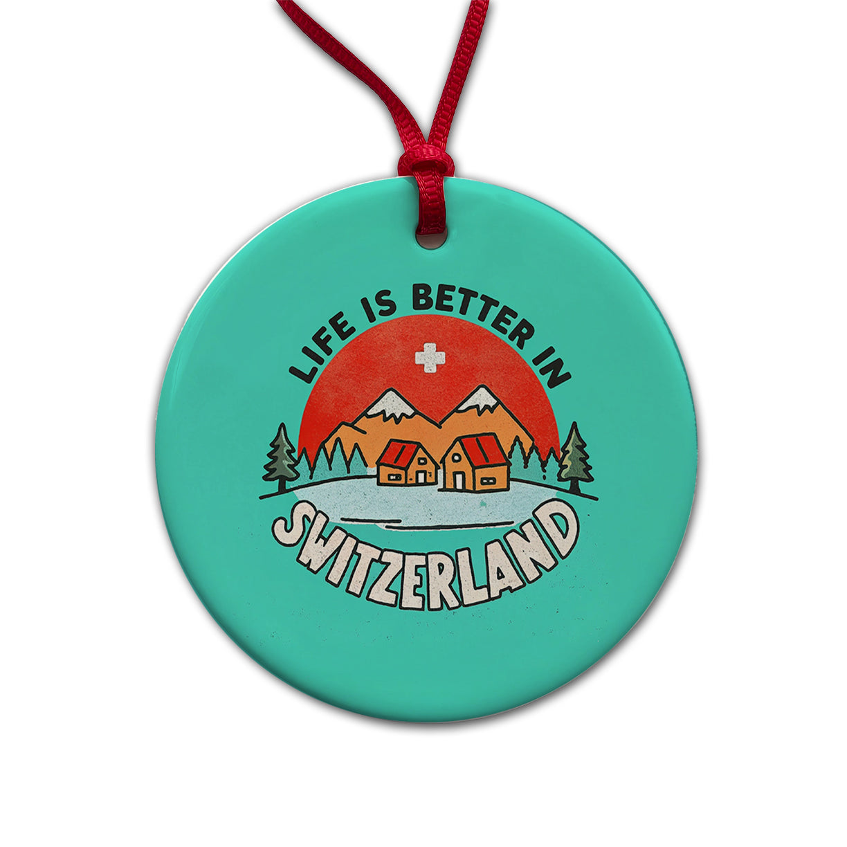 Life Is Better In Switzerland Round Ceramic Holiday Christmas Tree Ornament