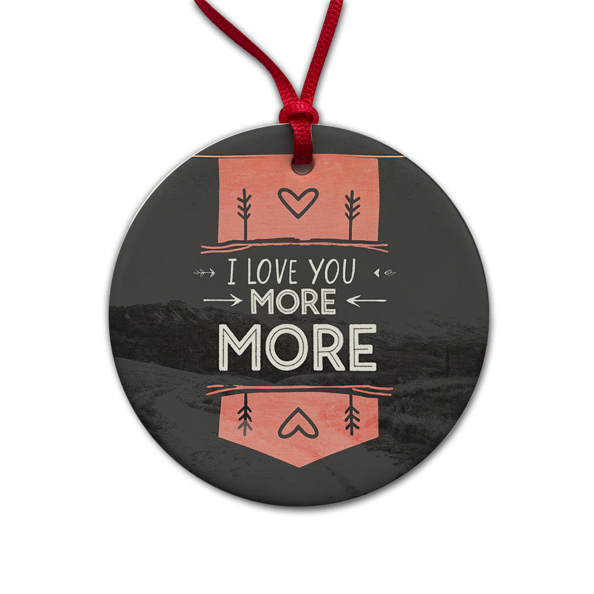 I Love You More Hearts Round Ceramic Holiday Christmas Tree Ornament