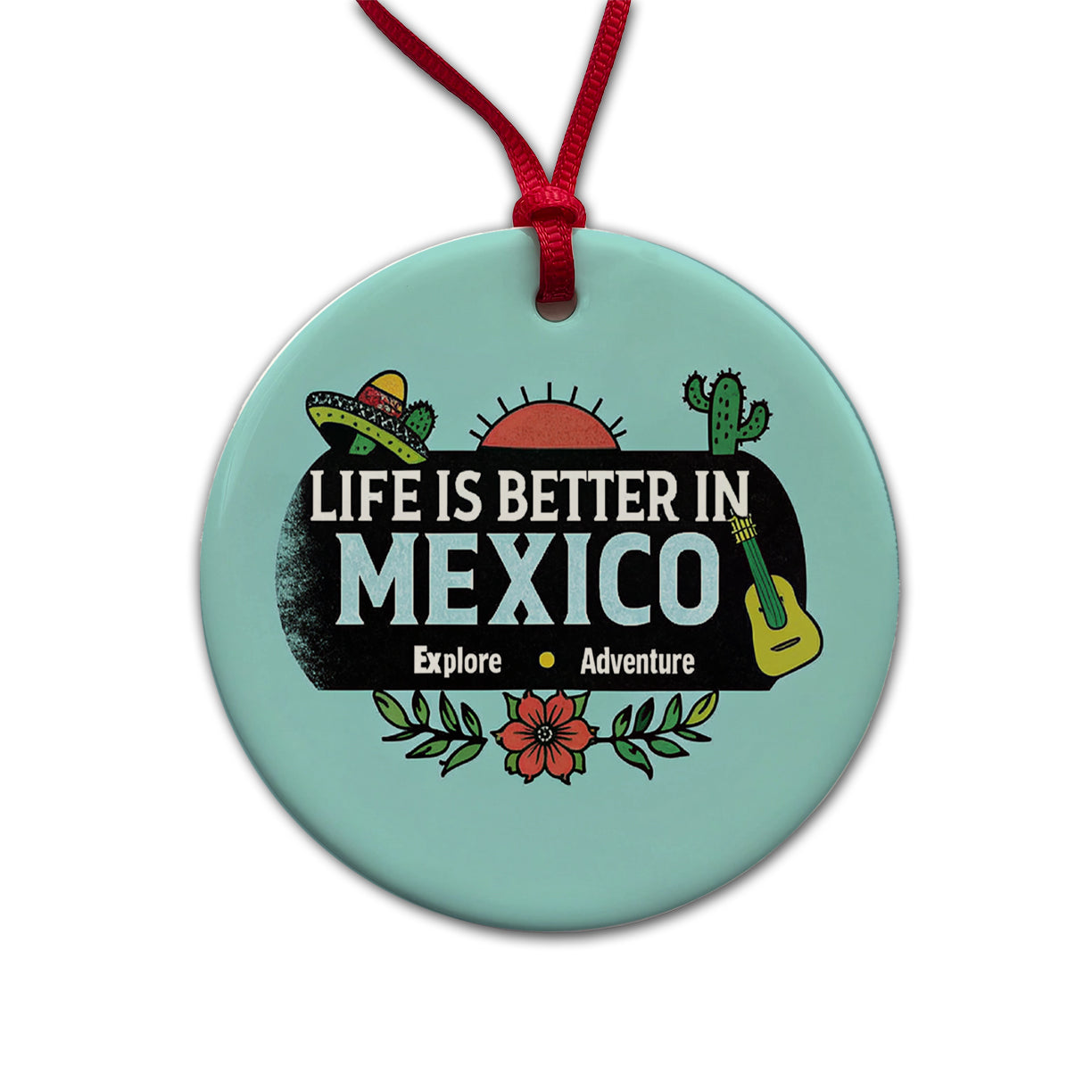 Life Is Better In Mexico Round Ceramic Holiday Christmas Tree Ornament