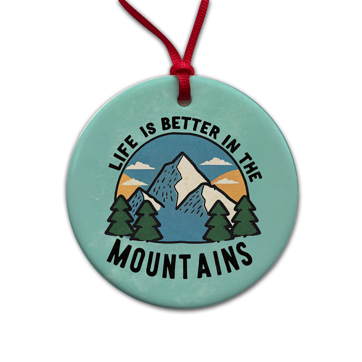 Life Is Better In The Mountains Round Ceramic Holiday Christmas Tree Ornament