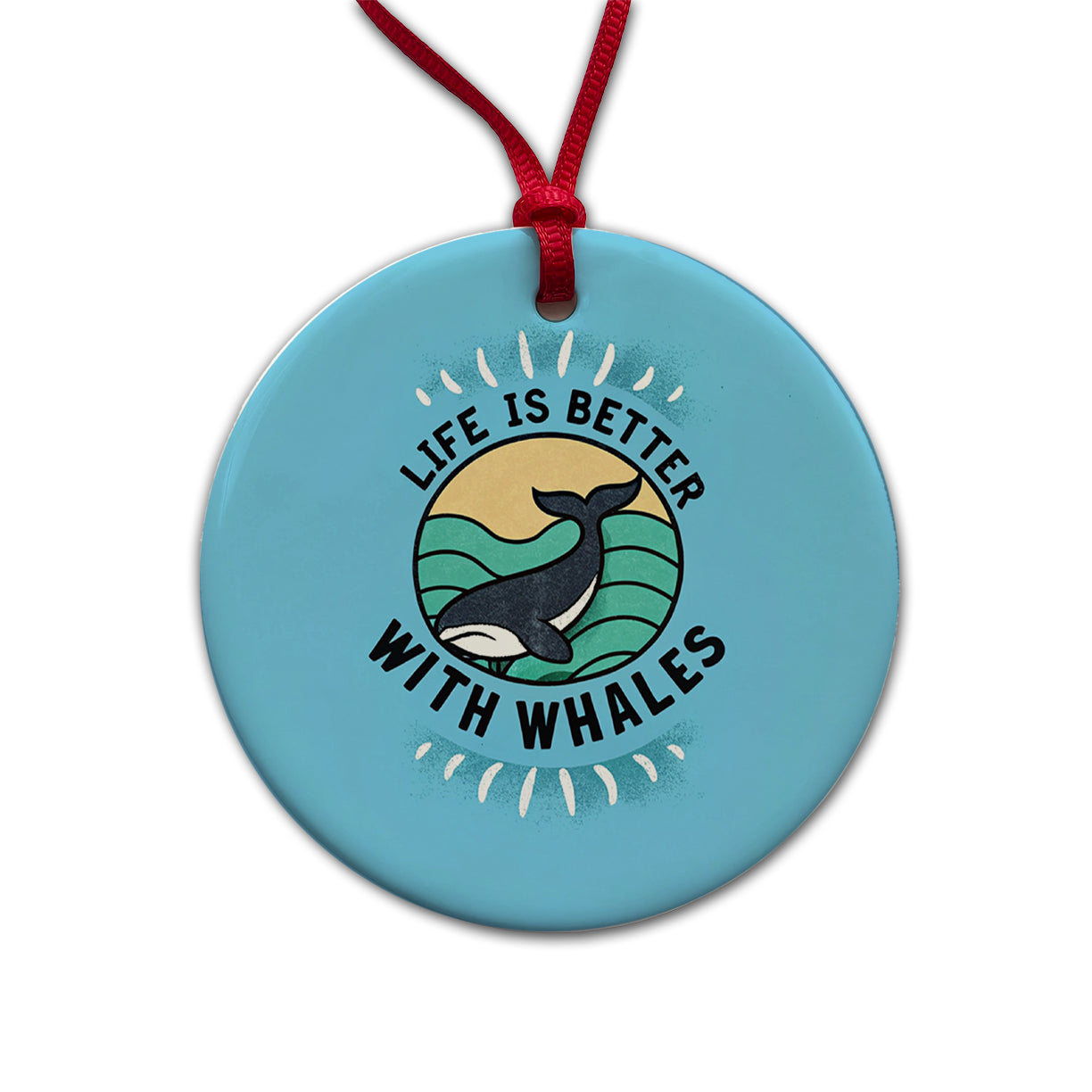 Life Is Better With Whales Round Ceramic Holiday Christmas Tree Ornament