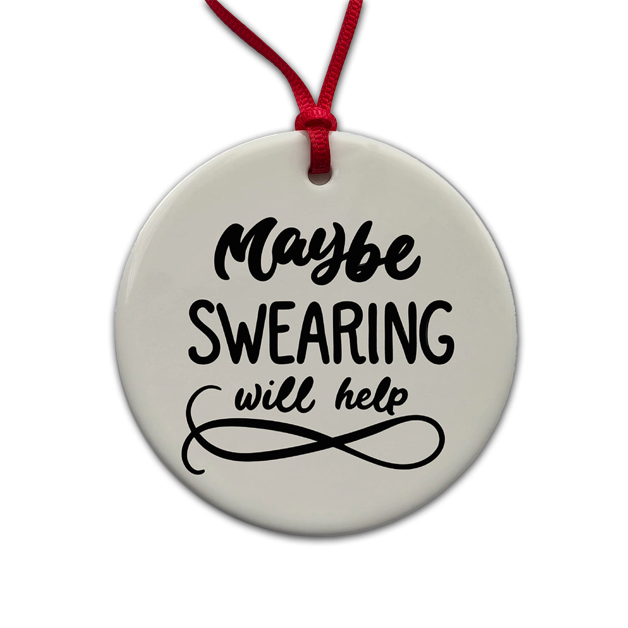 Maybe Swearing Will Help Funny Script Round Ceramic Holiday Christmas Tree Ornament