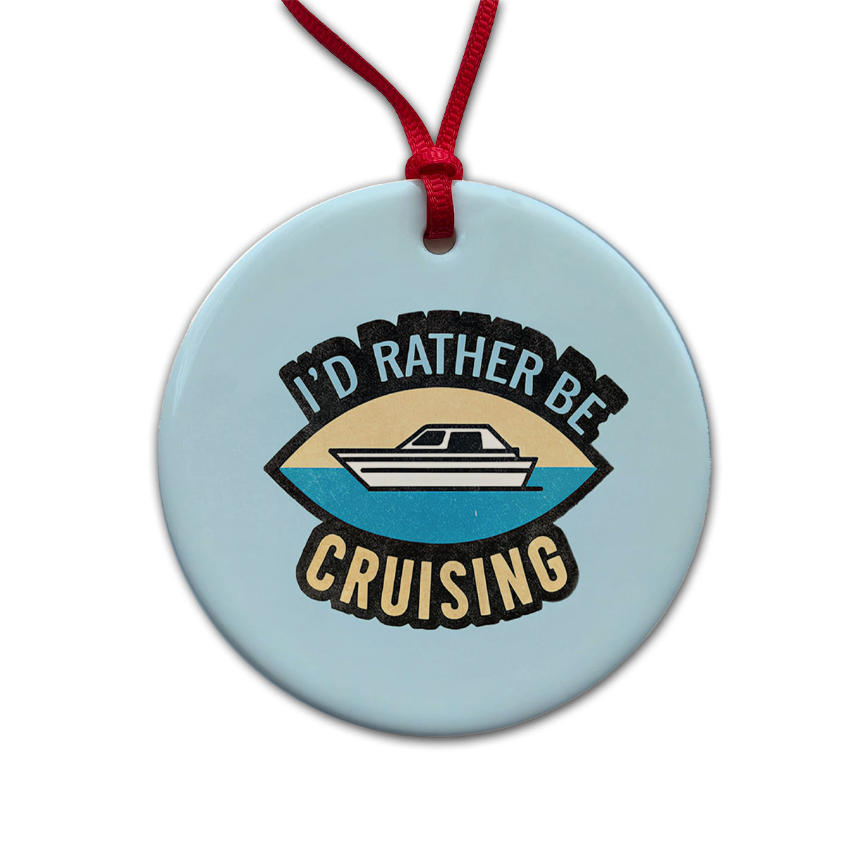 I'd Rather Be Cruising Cruise Travel Round Ceramic Holiday Christmas Tree Ornament