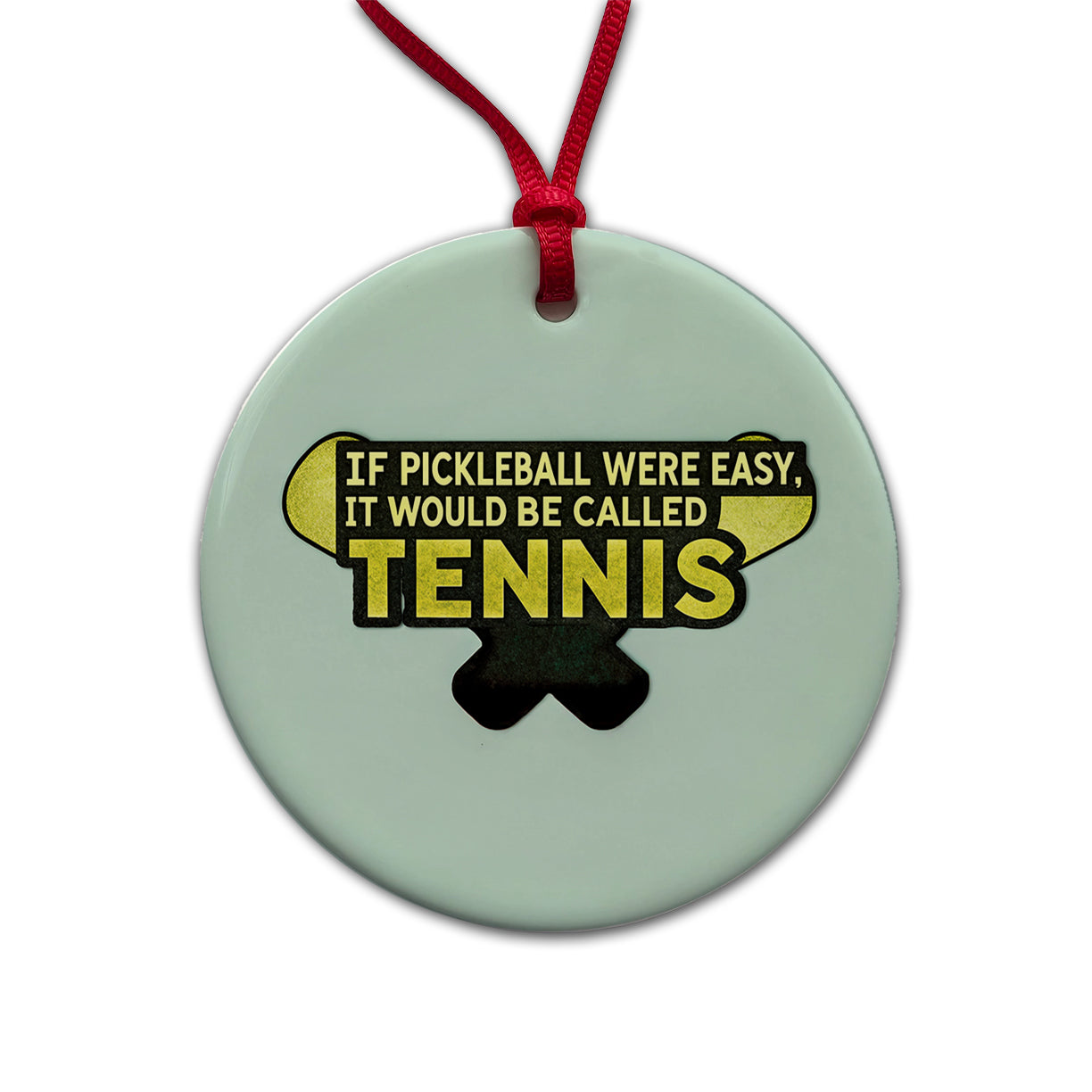 If Pickleball Were Easy It Would Be Called Tennis Funny Round Ceramic Holiday Christmas Tree Ornament